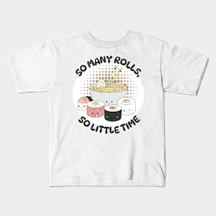 Kawaii Sushi - So Many Rolls, So Little Time Kids T-Shirt